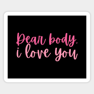 Dear body, I love you Magnet